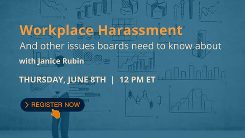 RECORDING - June 2023 Webinar - MEMBERS Workplace harassment and other legal issues boards need to know about: With Janice Rubin