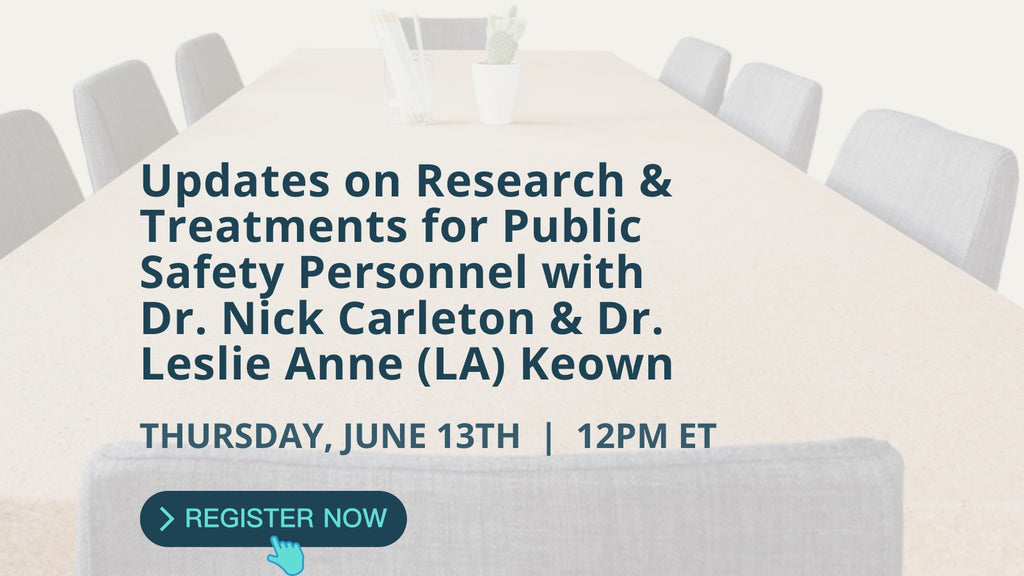 Non-Member Pricing - June 13th, 2024: Updates on Research & Treatments for Public Safety Personnel with Dr. Nick Carleton and Dr. Leslie Anne (LA) Keown