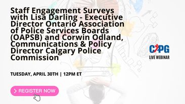 Member Pricing - April 30th, 2024:  Staff Engagement Surveys with Lisa Darling - Executive Director - Ontario Association of Police Services Boards (OAPSB) & Corwin Odland - Communications & Policy Director - Calgary Police Commission