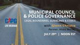 RECORDING *Non-Member Pricing* 2021 July - Municipal Council & Police Governance – Legal Boundaries, Guidelines & Ethics